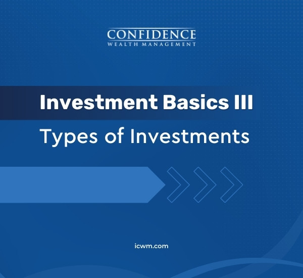 Investment Basics III: Types of Investments