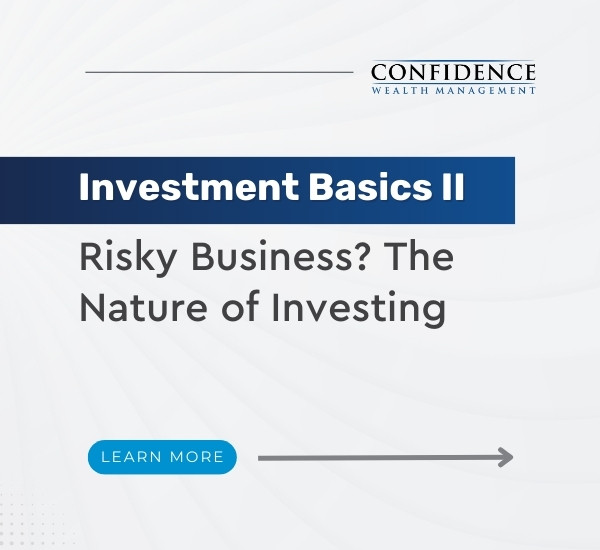 Investment Basics II: Risky Business? The Nature of Investing