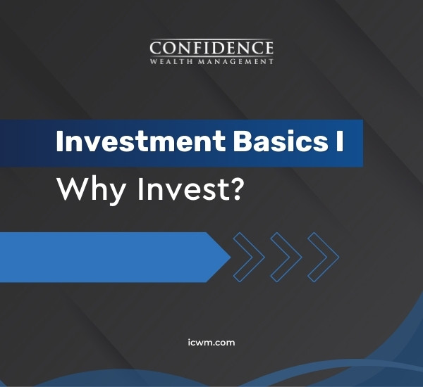 Investment Basics I: Why Invest?