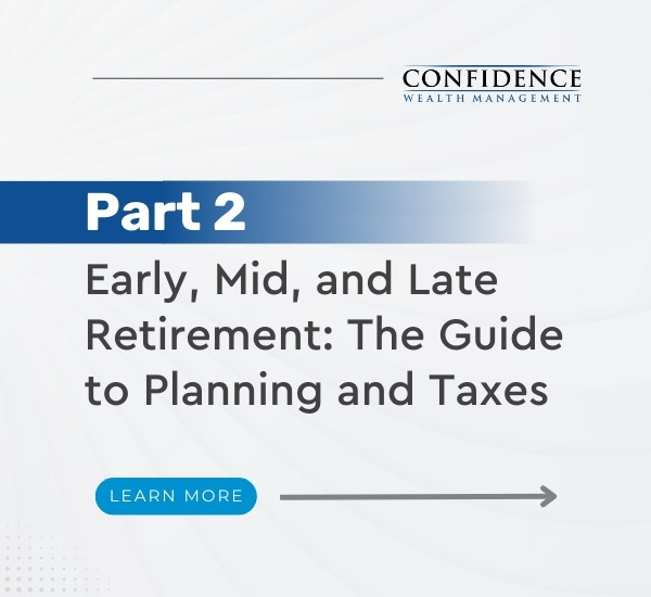 Part 2 – Early, Mid, and Late Retirement: The Guide to Planning and Taxes