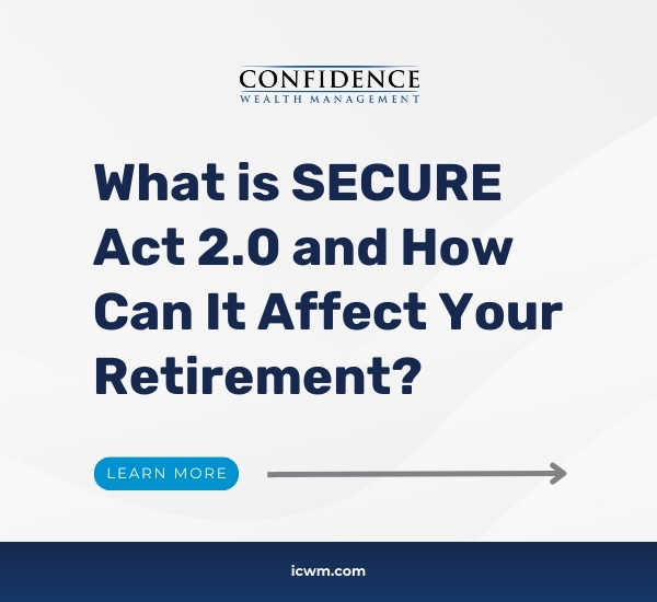 What is SECURE Act 2.0 and How Can It Affect Your Retirement?