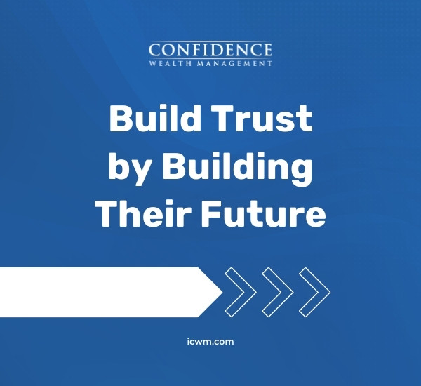 Build Trust by Building Their Future