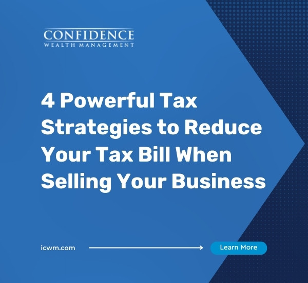 4 Powerful Tax Strategies to Reduce Your Tax Bill When Selling Your Business